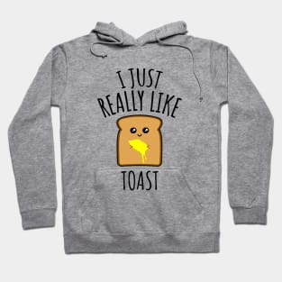 I Just Really Like Toast Hoodie